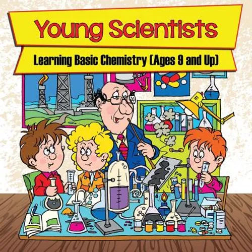 Young Scientists: Learning Basic Chemistry (Ages 9 and Up) - Paperback