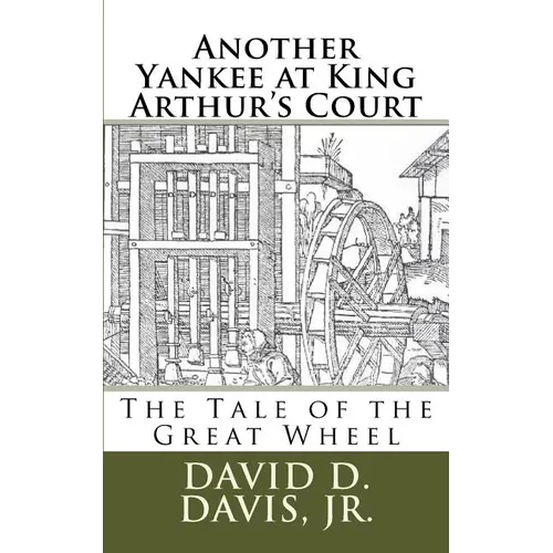 Another Yankee at King Arthur's Court: The Tale of the Great Wheel - Paperback