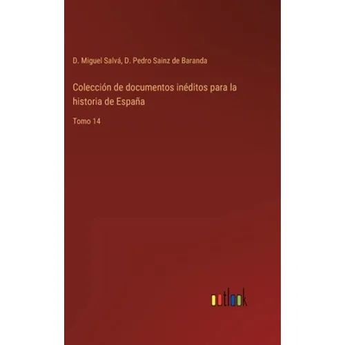 Colección de documentos inéditos para la historia de España: Tomo 14 - Hardcover