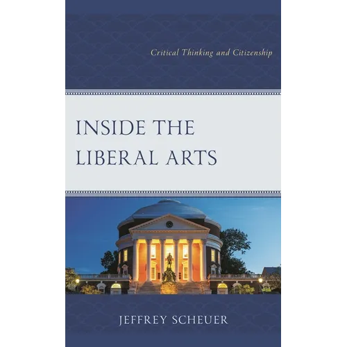 Inside the Liberal Arts: Critical Thinking and Citizenship - Paperback