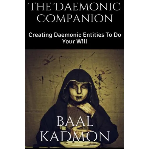 The Daemonic Companion: Creating Daemonic Entities To Do Your Will - Paperback