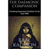 The Daemonic Companion: Creating Daemonic Entities To Do Your Will - Paperback