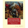 With the allies to Pekin; a tale of the relief of the legations. Illus. by: W. Paget (Walter Stanley A. Paget (1863-1935)) and By: G.A. Henty.Beijing - Paperback