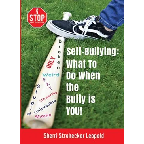 Self-Bullying: What to do when the bully is YOU! - Paperback