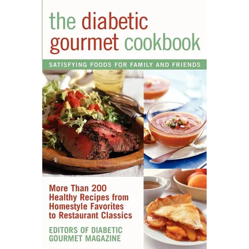 The Diabetic Gourmet Cookbook: More Than 200 Healthy Recipes from Homestyle Favorites to Restaurant Classics - Paperback