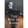 The Rise of Radio, from Marconi through the Golden Age - Paperback