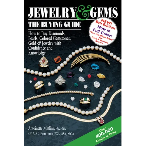 Jewelry & Gems--The Buying Guide, 8th Edition: How to Buy Diamonds, Pearls, Colored Gemstones, Gold & Jewelry with Confidence and Knowledge - Paperback