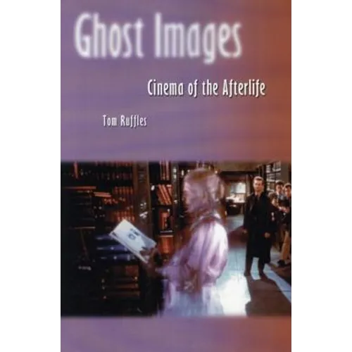 Ghost Images: Cinema of the Afterlife - Paperback