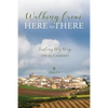 Walking from Here to There: Finding My Way On El Camino - Paperback