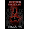Luciferian Witchcraft: Book of the Serpent - Paperback
