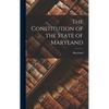 The Constitution of the State of Maryland - Hardcover