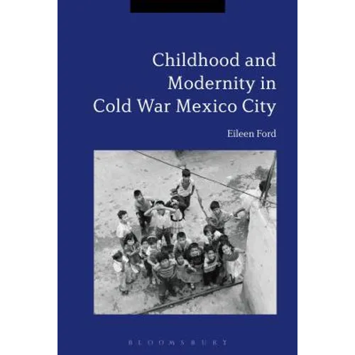 Childhood and Modernity in Cold War Mexico City - Paperback