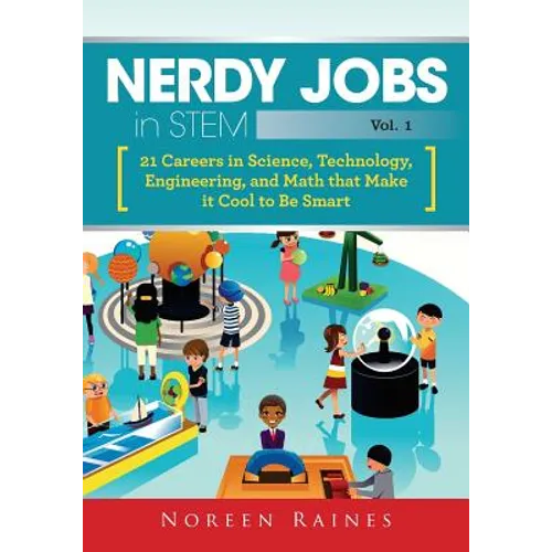 Nerdy Jobs in STEM: 21 Careers in Science, Technology, Engineering, and Math that Make it Cool to be Smart - Paperback