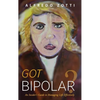 Got Bipolar?: An Insider's Guide to Managing Life Effectively - Hardcover