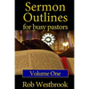 Sermon Outlines for Busy Pastors: Volume 1: 52 Complete Outlines for All Occasions - Paperback