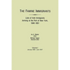 Famine Immigrants. Lists of Irish Immigrants Arriving at the Port of New York, 1846-1851. Volume I, January 1846-June 1847 - Paperback
