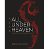 All Under Heaven: Recipes from the 35 Cuisines of China [A Cookbook] - Hardcover