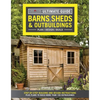 Ultimate Guide: Barns, Sheds & Outbuildings, Updated 4th Edition: Step-By-Step Building and Design Instructions Plus Plans to Build More Than 100 Outb - Paperback