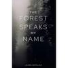 The Forest Speaks My Name - Paperback