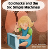 Goldilocks and the Six Simple Machines - Hardcover