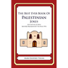The Best Ever Book of Palestinian Jokes: Lots and Lots of Jokes Specially Repurposed for You-Know-Who - Paperback