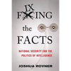 Fixing the Facts: National Security and the Politics of Intelligence - Paperback
