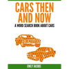Cars Then & Now (American and Foreign): A Word Search Book About Cars - Paperback