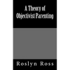 A Theory of Objectivist Parenting - Paperback