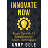 Innovate Now Scale up with 16 Breakthrough Sales Techniques - Paperback