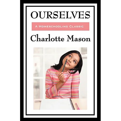 Ourselves: Volume IV of Charlotte Mason's Homeschooling Series - Paperback