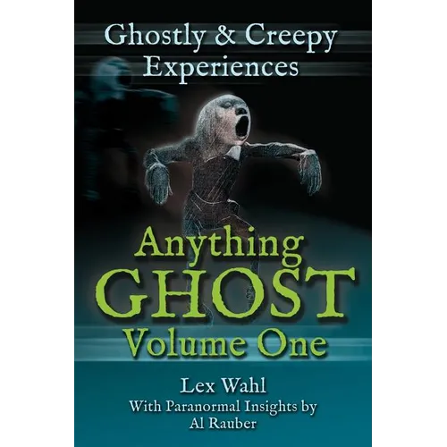 Anything Ghost Volume One: Ghostly and Creepy Experiences - Paperback