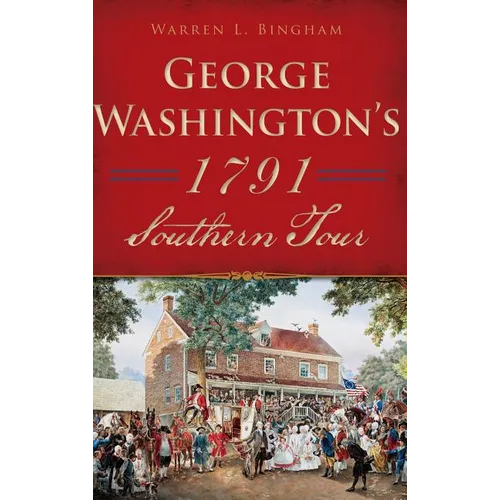 George Washington's 1791 Southern Tour - Hardcover
