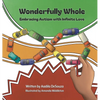 Wonderfully Whole: Embracing Autism with Infinite Love - Hardcover