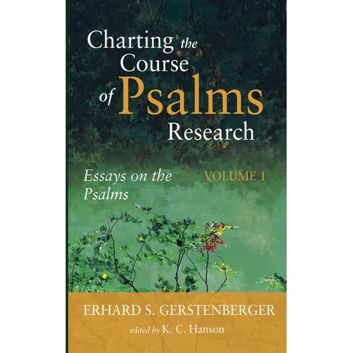 Charting the Course of Psalms Research: Essays on the Psalms, Volume 1 - Paperback