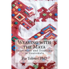 Weaving with the Maya: Innovation and Tradition in Guatemala - Paperback