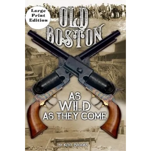 Old Boston: Large Print: As Wild As They Come - Paperback