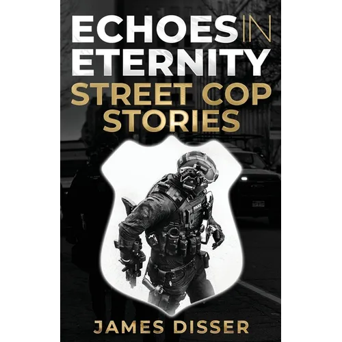 Echoes in Eternity: Street Cop Stories - Paperback