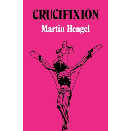 Crucifixion: In the Ancient World and the Folly of the Message of the Cross - Paperback