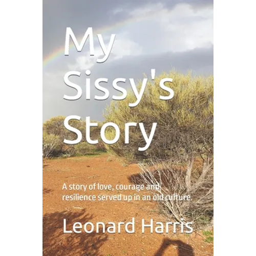 My Sissy's Story: A story of love, courage and resilience served up in an old culture. - Paperback