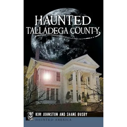 Haunted Talladega County - Hardcover