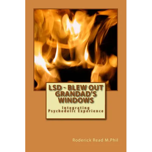 LSD - Blew Out Grandad's Windows: Integrating Psychedelic Experience - Paperback