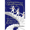 Giving Love and Encouragement: Easy Practices for Bettering Relationships - Paperback