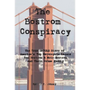 The Bostrom Conspiracy: The True UNTOLD Story of America's Top Motorcycle Racers Ben Bostrom & Eric Bostrom and Their Crime Family - Paperback