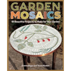 Garden Mosaics: 19 Beautiful Projects to Make for Your Garden - Paperback