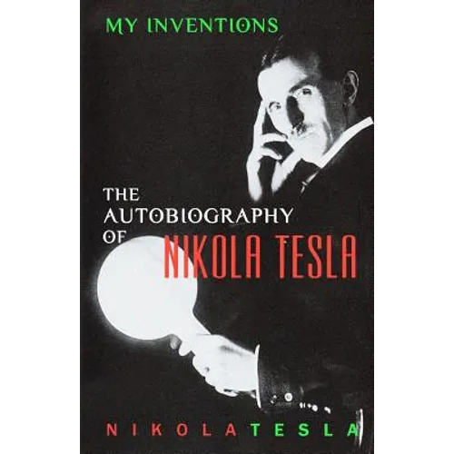 My Inventions: The Autobiography of Nikola Tesla - Paperback