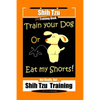 Shi Tzu Dog Training Book Train Your Dog Or Eat My Shorts! Not Really, But... Shih Tzu Training - Paperback