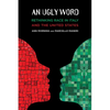 An Ugly Word: Rethinking Race in Italy and the United States - Paperback