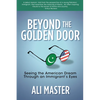Beyond the Golden Door: Seeing the American Dream Through an Immigrant's Eyes - Paperback