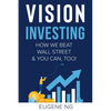 Vision Investing: How We Beat Wall Street & You Can, Too! - Paperback