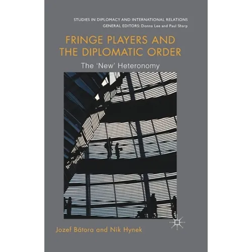 Fringe Players and the Diplomatic Order: The 'New' Heteronomy - Paperback